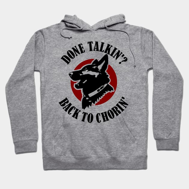 Done Talkin Back to Chorin Funny Saying Hoodie by focodesigns